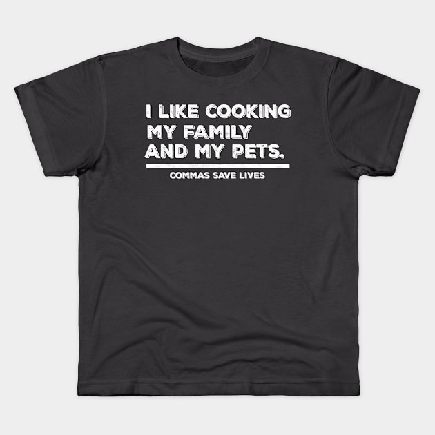 Vintage Commas Save Lives. I like cooking my family and my pets. Kids T-Shirt by Manut WongTuo